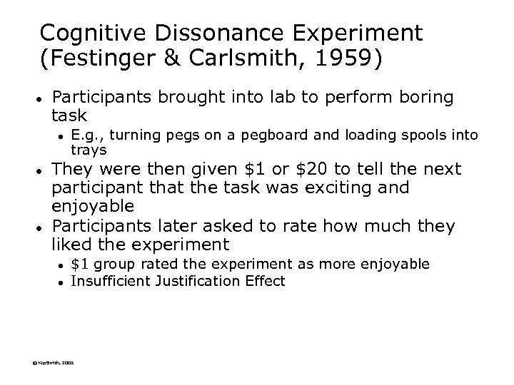 Cognitive Dissonance Experiment (Festinger & Carlsmith, 1959) l Participants brought into lab to perform