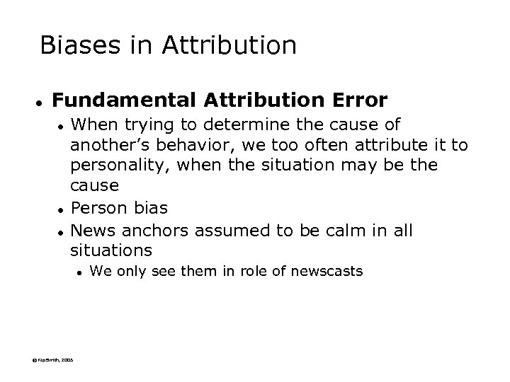 Biases in Attribution l Fundamental Attribution Error l l l When trying to determine