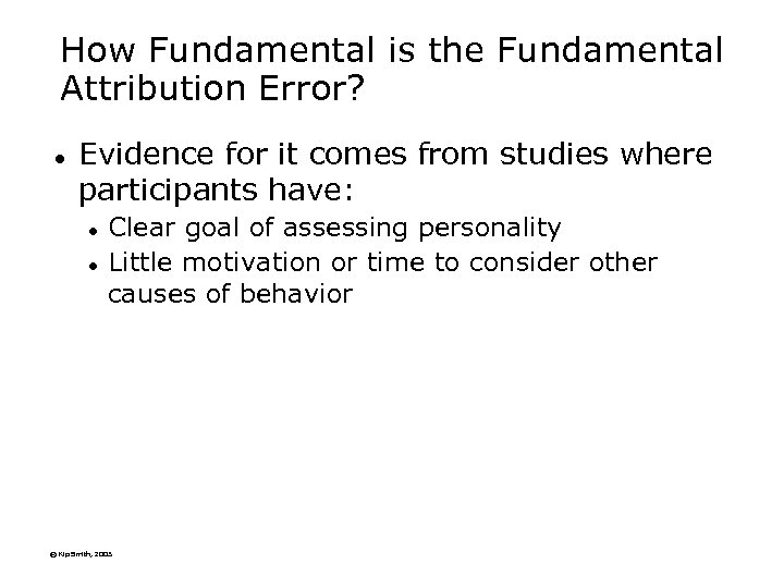 How Fundamental is the Fundamental Attribution Error? l Evidence for it comes from studies