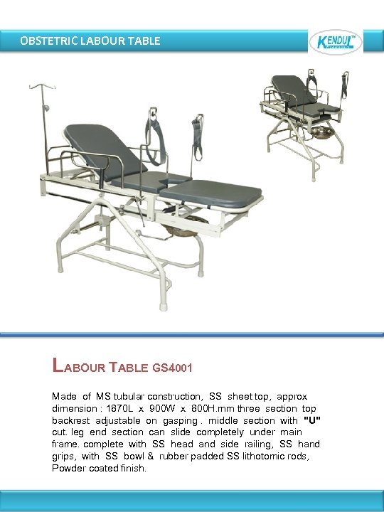 OBSTETRIC LABOUR TABLE GS 4001 Made of MS tubular construction, SS sheet top, approx
