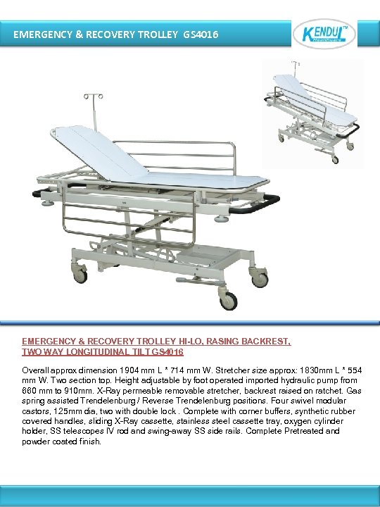 EMERGENCY & RECOVERY TROLLEY GS 4016 EMERGENCY & RECOVERY TROLLEY HI-LO, RASING BACKREST, TWO