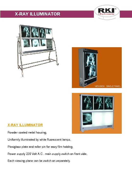 X-RAY ILLUMINATOR Powder coated metal housing, Uniformly illuminated by white fluorescent lamps, Plexiglass plate
