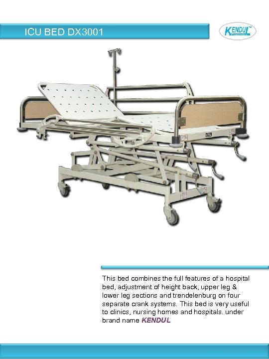 ICU BED DX 3001 This bed combines the full features of a hospital bed,