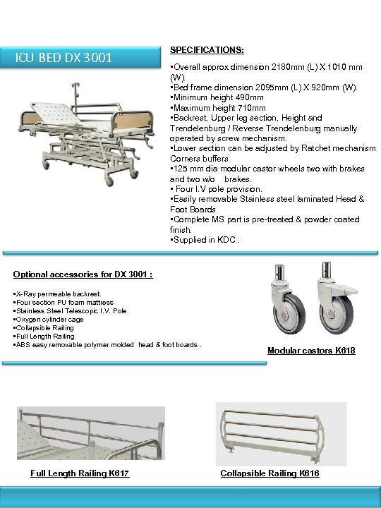ICU BED DX 3001 SPECIFICATIONS: • Overall approx dimension 2180 mm (L) X 1010