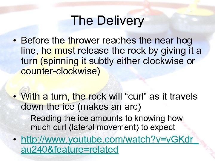 The Delivery • Before thrower reaches the near hog line, he must release the