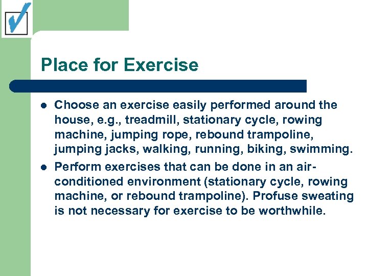 Place for Exercise l l Choose an exercise easily performed around the house, e.