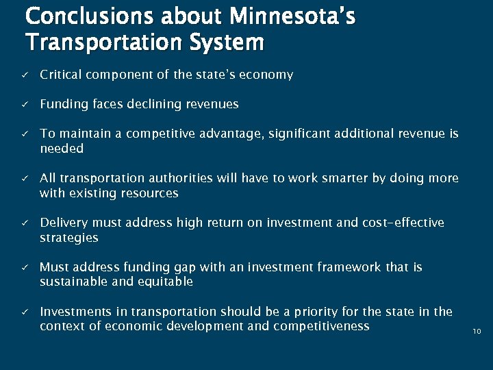 Conclusions about Minnesota’s Transportation System ü Critical component of the state’s economy ü Funding