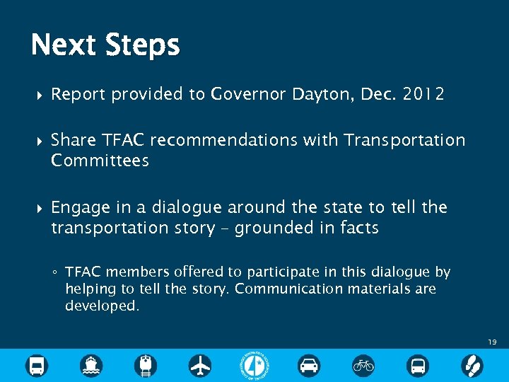 Next Steps Report provided to Governor Dayton, Dec. 2012 Share TFAC recommendations with Transportation