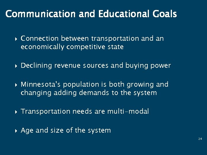 Communication and Educational Goals Connection between transportation and an economically competitive state Declining revenue
