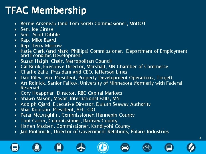 TFAC Membership Bernie Arseneau (and Tom Sorel) Commissioner, Mn. DOT Sen. Joe Gimse Sen.