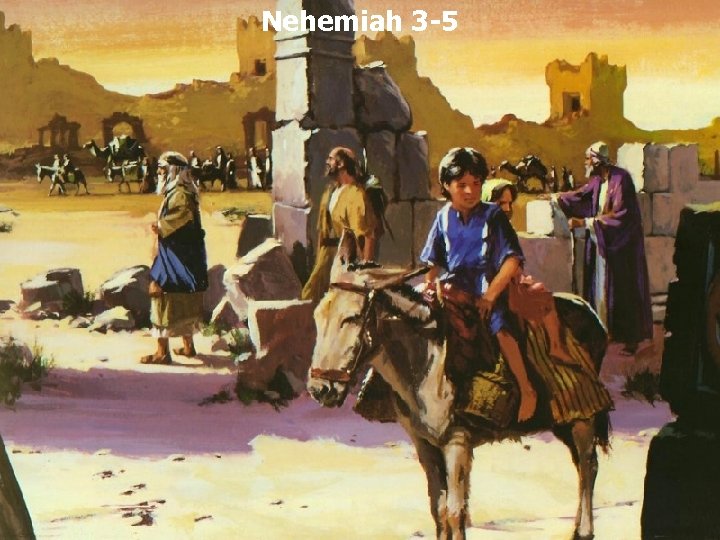 Nehemiah 3 -5 