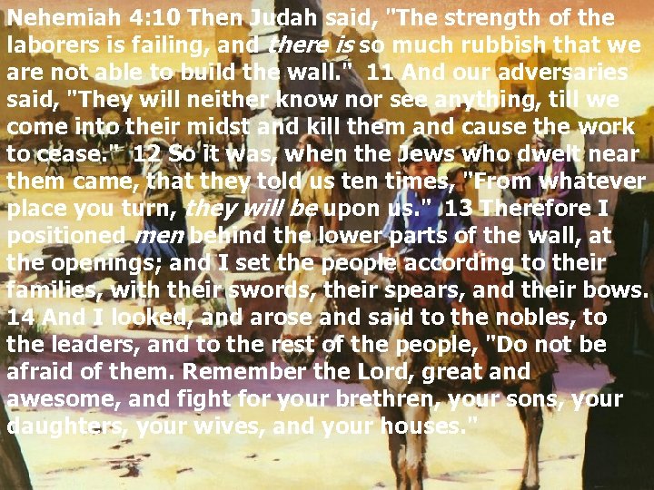 Nehemiah 4: 10 Then Judah said, 