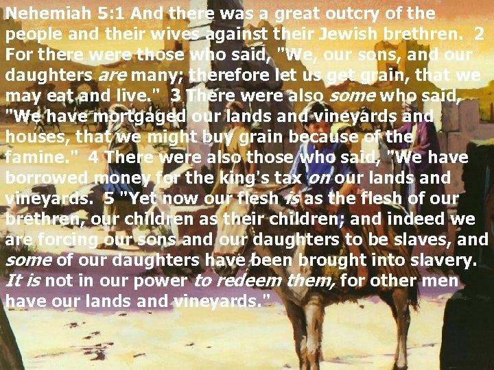 Nehemiah 5: 1 And there was a great outcry of the people and their