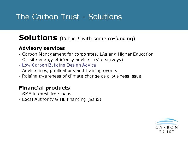 The Carbon Trust - Solutions (Public £ with some co-funding) Advisory services - Carbon