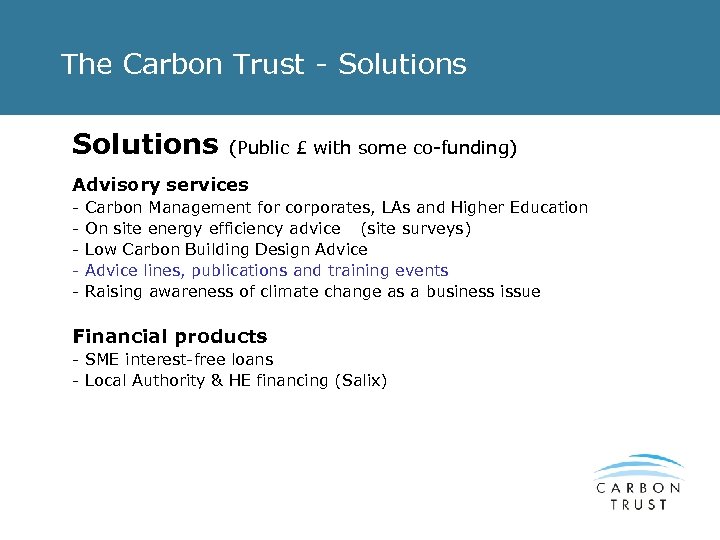 The Carbon Trust - Solutions (Public £ with some co-funding) Advisory services - Carbon