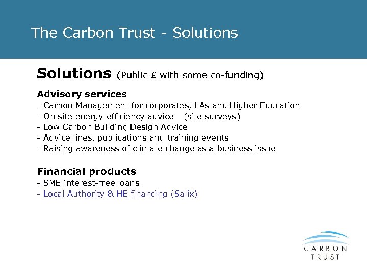 The Carbon Trust - Solutions (Public £ with some co-funding) Advisory services - Carbon