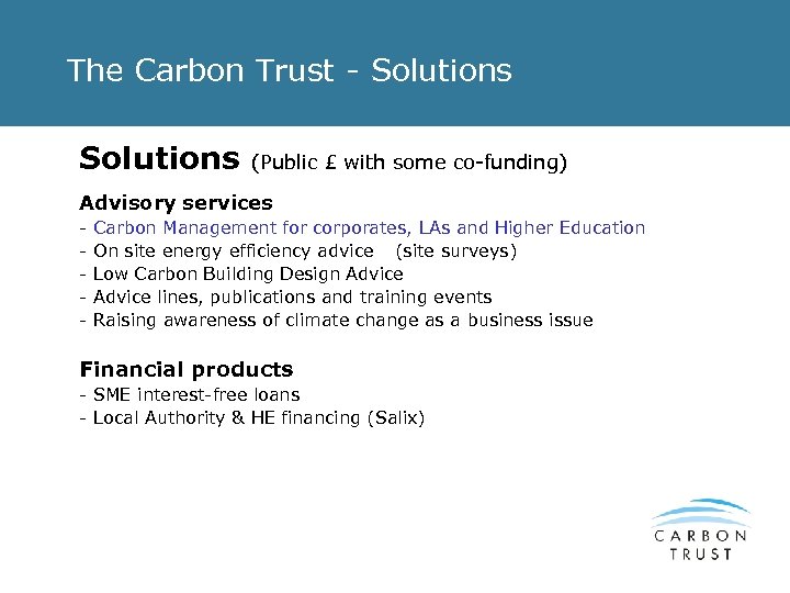The Carbon Trust - Solutions (Public £ with some co-funding) Advisory services - Carbon