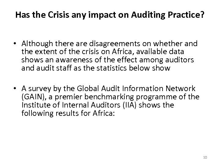 Has the Crisis any impact on Auditing Practice? • Although there are disagreements on