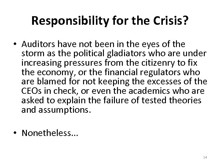 Responsibility for the Crisis? • Auditors have not been in the eyes of the