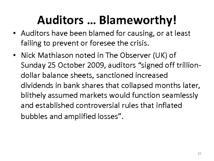 Auditors … Blameworthy! • Auditors have been blamed for causing, or at least failing