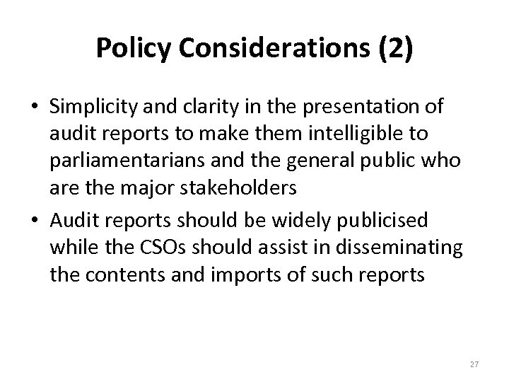 Policy Considerations (2) • Simplicity and clarity in the presentation of audit reports to