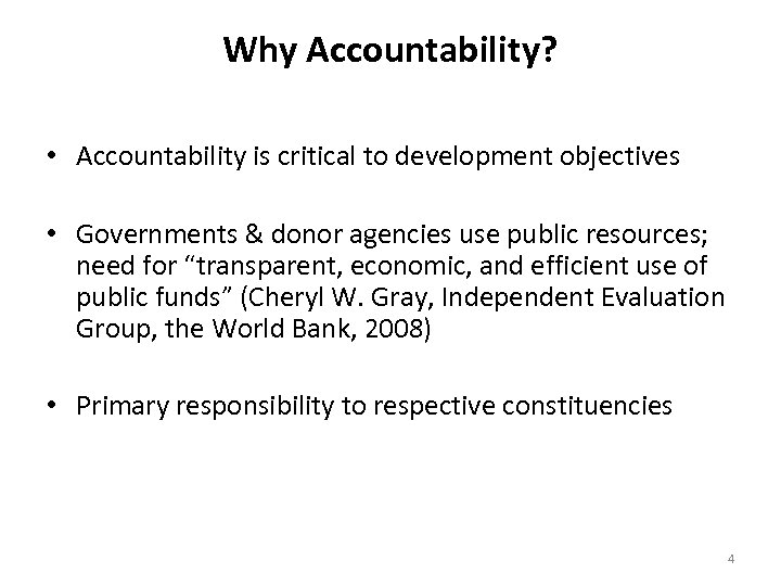 Why Accountability? • Accountability is critical to development objectives • Governments & donor agencies