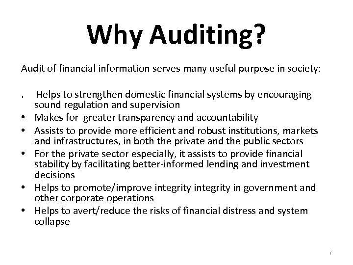Why Auditing? Audit of financial information serves many useful purpose in society: . Helps