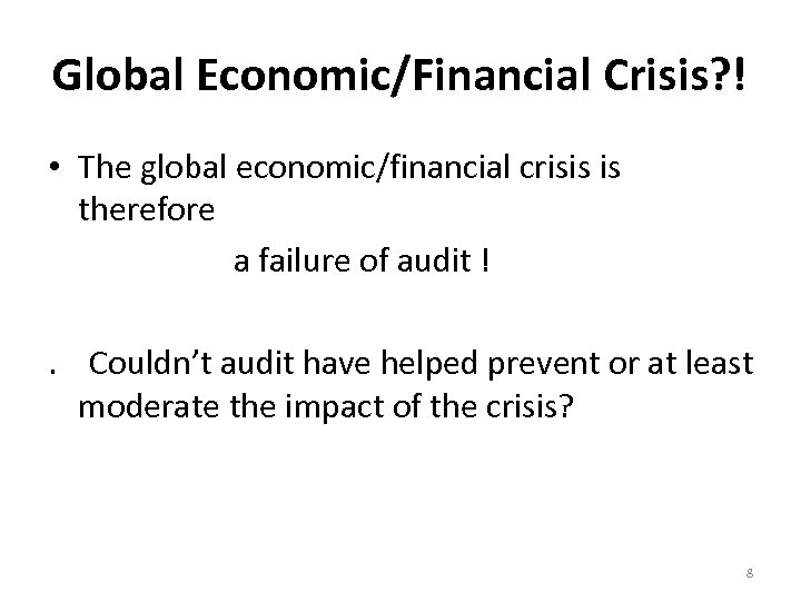 Global Economic/Financial Crisis? ! • The global economic/financial crisis is therefore a failure of