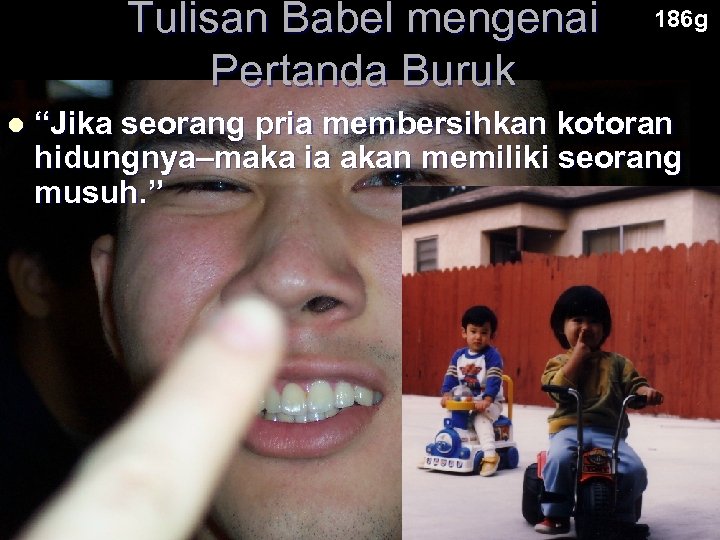 Tulisan Babel mengenai Pertanda Buruk l 186 g “Jika seorang pria membersihkan kotoran hidungnya–maka