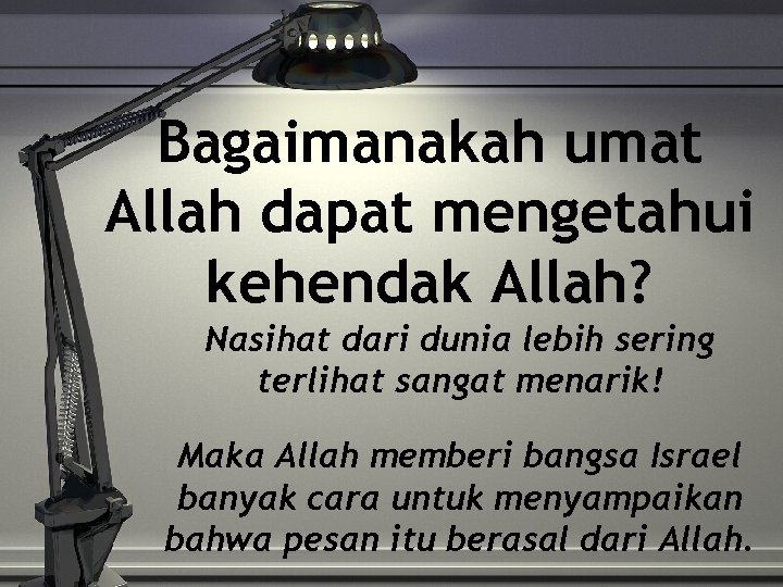 Bagaimanakah umat Allah dapat mengetahui kehendak Allah? Nasihat dari dunia lebih sering terlihat sangat