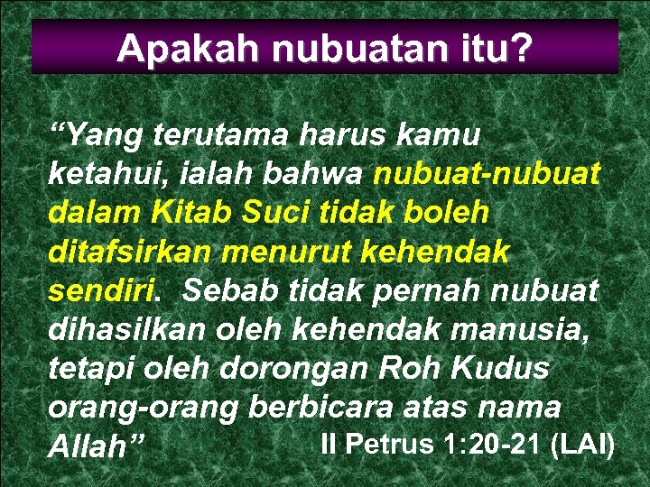 Apakah nubuatan itu? “Yang terutama harus kamu ketahui, ialah bahwa nubuat-nubuat dalam Kitab Suci