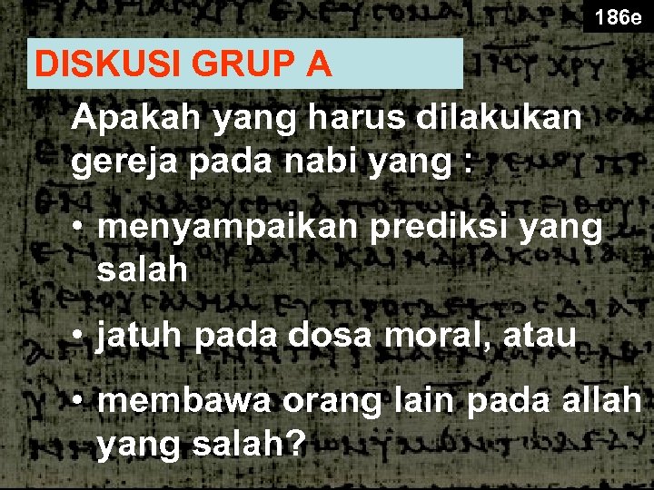 186 e DISKUSI GRUP A Apakah yang harus dilakukan gereja pada nabi yang :