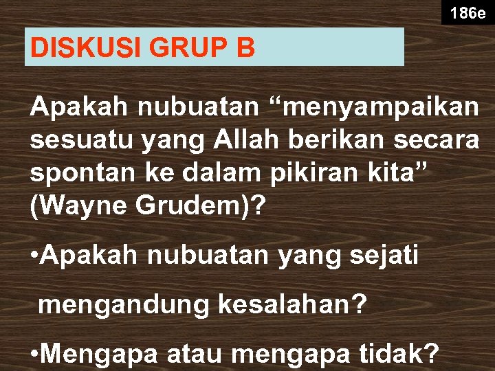 186 e DISKUSI GRUP B Apakah nubuatan “menyampaikan sesuatu yang Allah berikan secara spontan