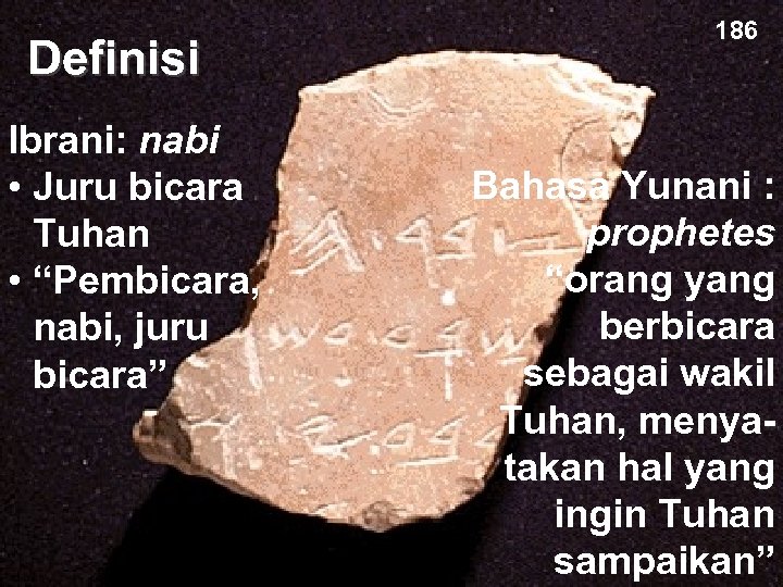 Definisi Ibrani: nabi • Juru bicara Tuhan • “Pembicara, nabi, juru bicara” 186 Bahasa