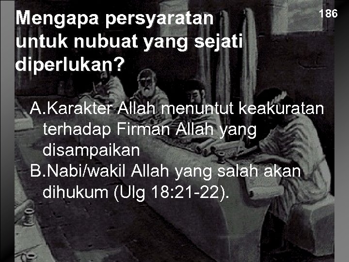 Mengapa persyaratan untuk nubuat yang sejati diperlukan? 186 A. Karakter Allah menuntut keakuratan terhadap