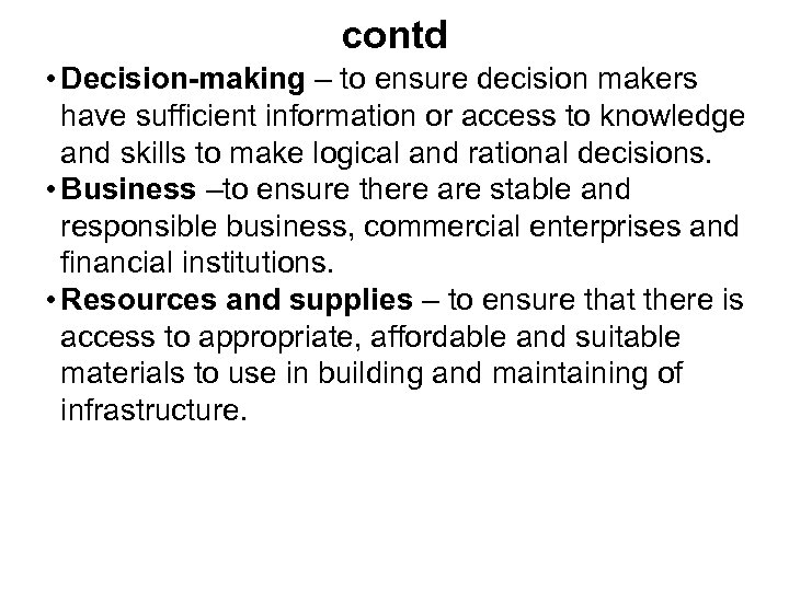 contd • Decision-making – to ensure decision makers have sufficient information or access to