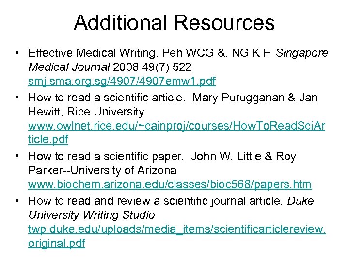 Additional Resources • Effective Medical Writing. Peh WCG &, NG K H Singapore Medical