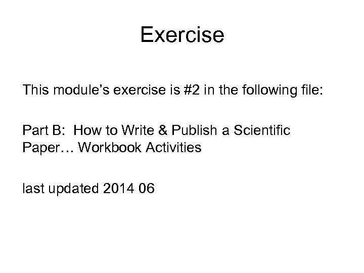 Exercise This module’s exercise is #2 in the following file: Part B: How to