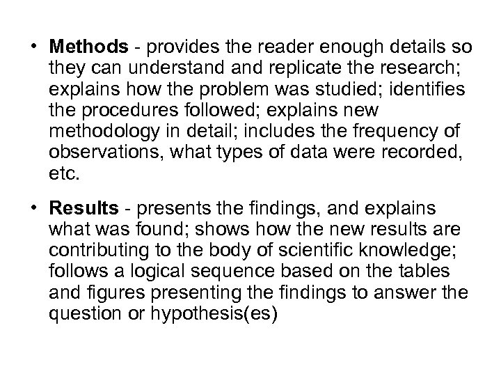  • Methods - provides the reader enough details so they can understand replicate
