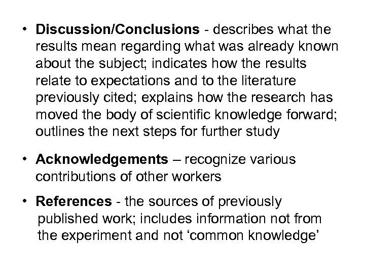  • Discussion/Conclusions - describes what the results mean regarding what was already known