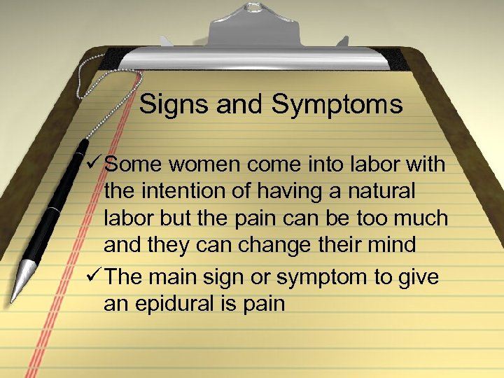 Signs and Symptoms ü Some women come into labor with the intention of having