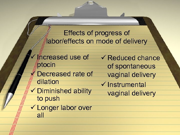 Effects of progress of labor/effects on mode of delivery ü Increased use of ptocin