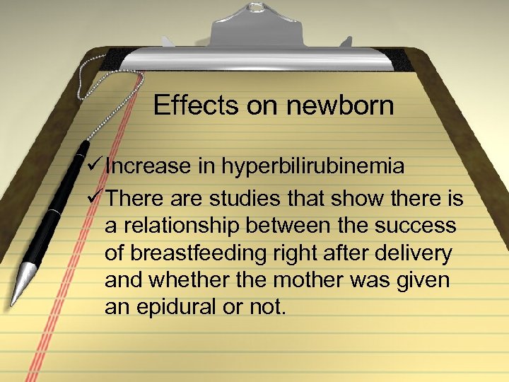 Effects on newborn ü Increase in hyperbilirubinemia ü There are studies that show there