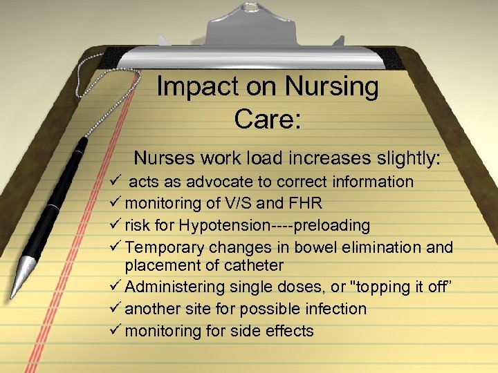 Impact on Nursing Care: Nurses work load increases slightly: ü acts as advocate to