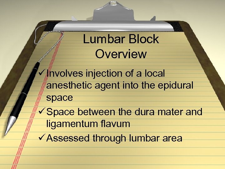Lumbar Block Overview ü Involves injection of a local anesthetic agent into the epidural