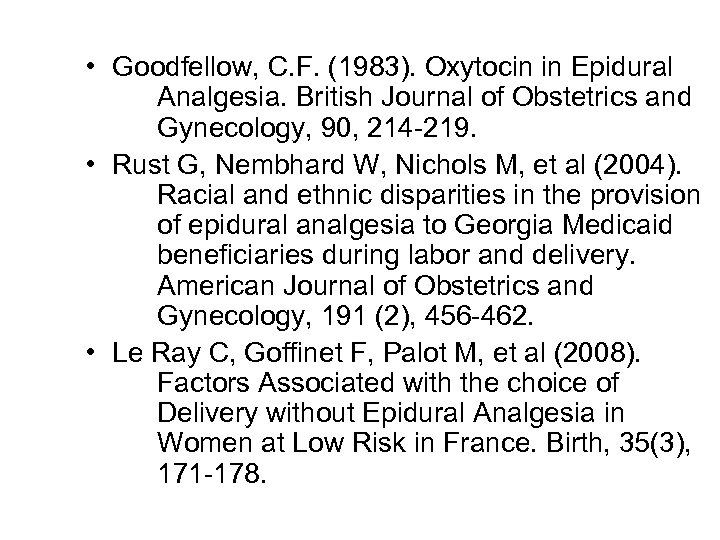  • Goodfellow, C. F. (1983). Oxytocin in Epidural Analgesia. British Journal of Obstetrics