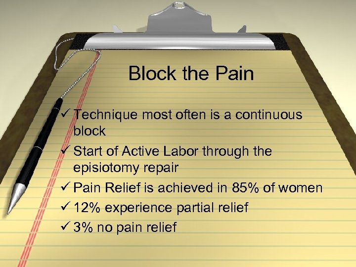 Block the Pain ü Technique most often is a continuous block ü Start of