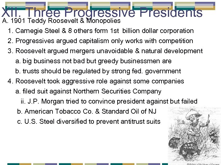 XII. Three Progressive Presidents A. 1901 Teddy Roosevelt & Monopolies 1. Carnegie Steel &