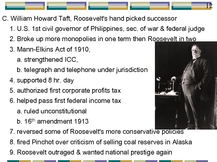 12 C. William Howard Taft, Roosevelt's hand picked successor 1. U. S. 1 st