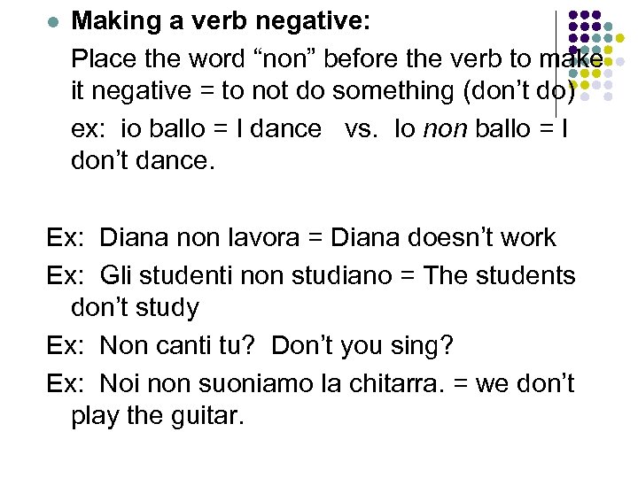 l Making a verb negative: Place the word “non” before the verb to make